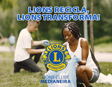 Lions Recicla, Lions Transforma!